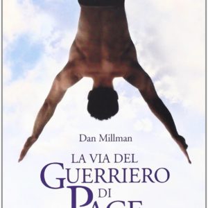 La via del Guerriero di Pace, Dan Millman