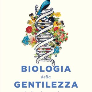 Biologia delle Gentilezza, D. Lumera & I. de Vivo