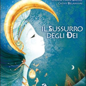 Il Sussurro degli Dei, Roxane Marie Galliez e Cathy Delanssay