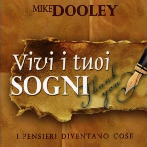 Vivi i Tuoi Sogni, Mike Dooley