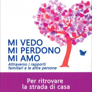 Mi vedo, Mi perdono, Mi amo: per Ritrovare la Strada di Casa Georgia Briata