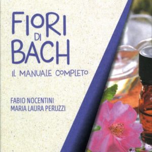 Fiori di Bach - Il Manuale Completo