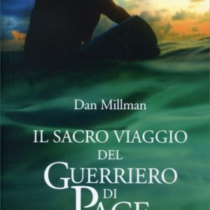 Il Sacro Viaggio del Guerriero di Pace, Dan Millman