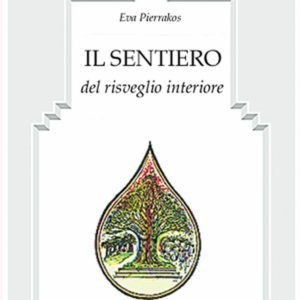 Il Sentiero del Risveglio Interiore, Eva Pierrakos