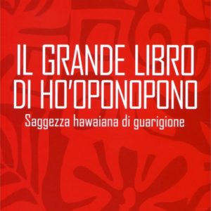 Il Grande Libro di HO'OPONOPONO, Saggezza Hawaiana di Guarigione