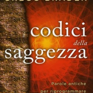 I Codici della Saggezza, Gregg Braden